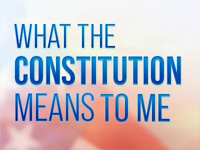 WHAT THE CONSTITUTION MEANS TO ME