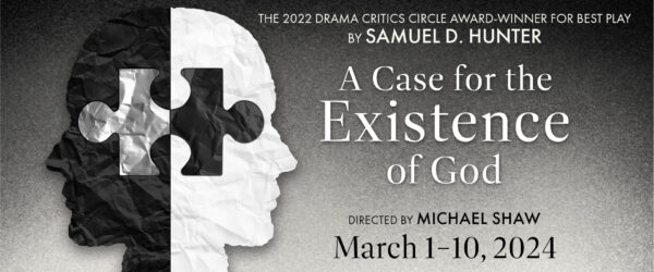 A Case for the Existence of God opening March 1 through March 10