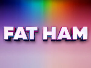 FAT HAM